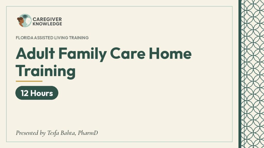 Course cover: Adult Family Care Home Training (12 Hours), Caregiver Knowledge, presented by Tesfa Bahta, PharmD