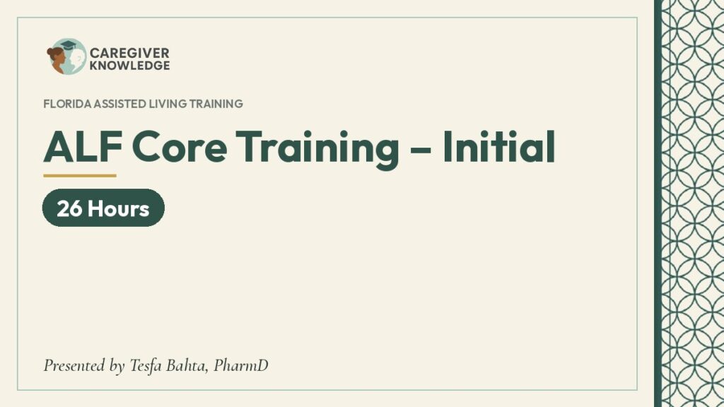 Course cover: ALF Core Training – Initial (26 Hours), Caregiver Knowledge, presented by Tesfa Bahta, PharmD