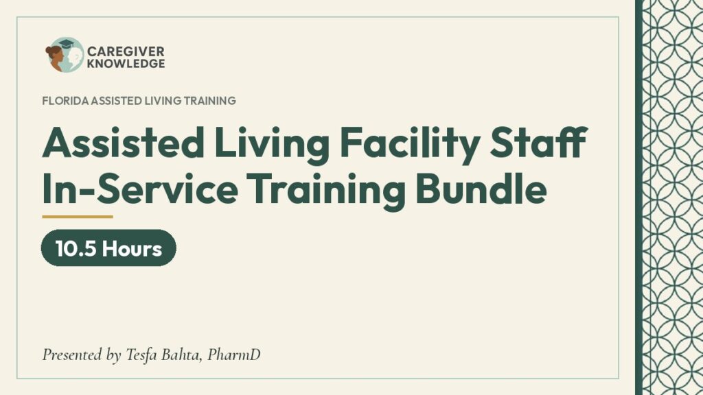 Course cover: Assisted Living Facility Staff In-Service Training Bundle (10.5 Hours), Caregiver Knowledge, presented by Tesfa Bahta, PharmD